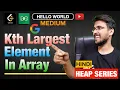 Kth Largest Element in an Array LeetCode Explained Priority Queue C Heap DSA Course