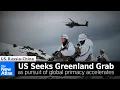 Lagu US Seeks Greenland Grab as Pursuit of Primacy Accelerates