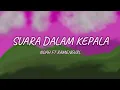 Download Lagu SUARA DALAM KEPALA - NOAH FT RAMENGVRL (Lirik)