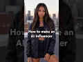 Create an AI Influencer in less than 60 seconds