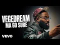 VEGEDREAM - Ma Go Sure(Audio Officiel)