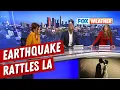 FOX 11 Good Day LA Crew Reacts To Eart uake In Los Angeles Area
