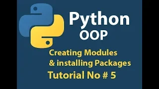 Python OOP Python Creating Modules installing packages Tutorial 5