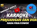 Download Lagu PEJUANGAN DAN DOA KARAOKE NADA PRIA COWOK DANGDUT KOPLO