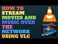 Download Lagu How to Stream Movies and Music Over the Network Using VLC