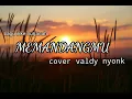 Download Lagu MEMANDANGMU - IKKE NURJANAH ||  COVER VALDY NYONK versi dangdut koplo (Lirik lagu)  #liriklagu