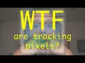 WTF are tracking pixels
