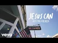 Download Lagu Austin French - Jesus Can (Official Lyric Video)