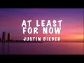 At Least For Now - Justin Bieber (Lyrics)