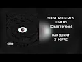 Si Estuviésemos Juntos (Clean Version) - Bad Bunny | X100PRE