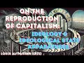On the Reproduction of Capitalism by Louis Althusser 1971 Explained