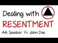 Dealing with Resentment AA Speaker Fr John Doe