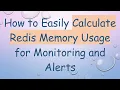How to Easily Calculate Redis Memory Usage for Monitoring and Alerts