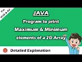 WAP to print Maximum and Minimum element of a 2D array Detailed Explanation BluejCode