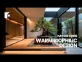 How to Master Warm Minimalism Using Modern Indoor Biophilic Design