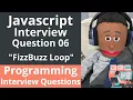 Programming Interview Question - Javascript Print Fizz if num divisible by 3 Buzz if 5