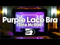 Download Lagu Tate McRae - Purple Lace Bra (Visualizer)