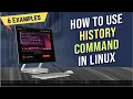 How to Use history Command in Linux 6 Practical Examples LinuxSimply