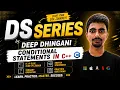Lecture 9 Conditional Statements in C Data Structure and Algorithm DSA Series Deep Dhingani