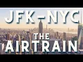 JFK to NYC How to take the AirTrain to Manhattan 2024