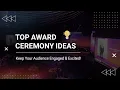 Top Award Ceremony Ideas to Keep Your Audience Engaged Excited