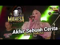 Lagu AKHIR SEBUAH CERITA Anisa Rahma // MAHESA MUSIC - GRESIK #dhehan_audio