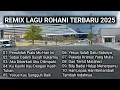 Download Lagu FULL ALBUM REMIX ROHANI POPULER PALING TOP TERBAIK TERBARU FULL BASS TER ENAK DIDENGAR SETIAP HARI
