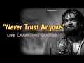 NEVER TRUST ANYONE