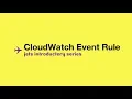 CloudWatch Event Rule Jets AWS Introductory Series Part 3
