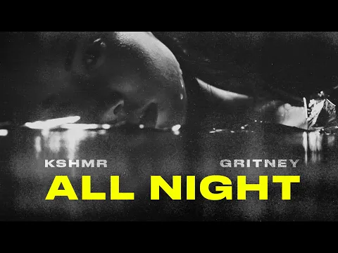 Download MP3 KSHMR, gritney - All Night [Official Lyric Video]