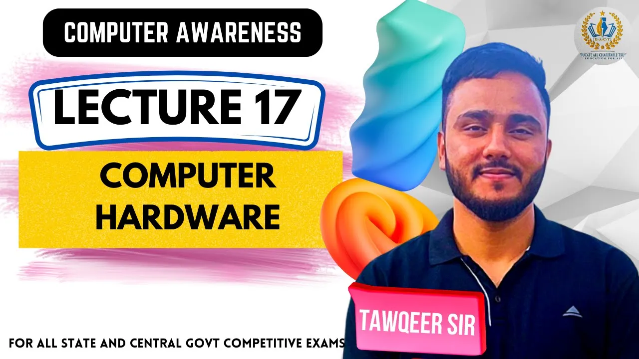 Lec 17 | What is Computer Hardware | By Tawqeer Sir | For JKSSB SSC RRB KPSC UPSC UPPSC BPSC