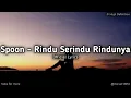 Spoon - Rindu Serindu Rindunya || Lirik || HD•Record