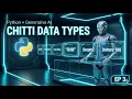 EP 3 Python Data Types Explained for AI Chitti s Information Formats