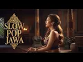 Download Lagu Full Album Slow Pop Jawa Terbaik 2025 | Lagu TikTok Viral | Untuk Perjalanan