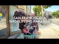 San Francisco A Shoplifting Paradise