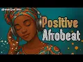 Relaxing Motivational Afrobeat Good Vibes and Joy for Your Day