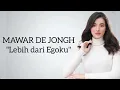 Download Lagu MAWAR DE JONGH - LEBIH DARI EGOKU (Lirik)