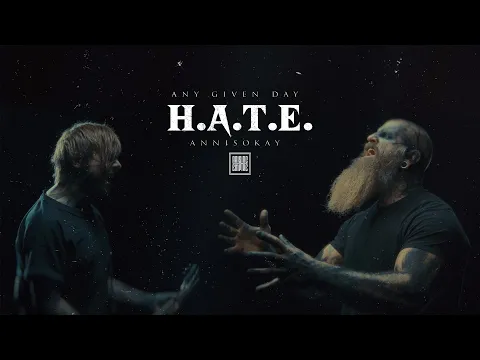 Download MP3 ANY GIVEN DAY \u0026 ANNISOKAY - H.A.T.E. (OFFICIAL VIDEO)