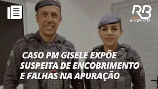 Caso PM Gisele: investigação aponta encobrimento