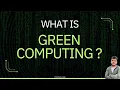 What is Green Computing