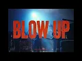 BLOW UP- Vichaar