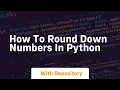 how to round down numbers in python