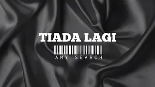 Download TIADA LAGI - AMY SEARCH [Lirik] MP3