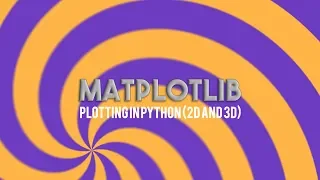 Matplotlib 2D and 3D Plotting in Python
