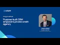 Briarcliffe Credit Partners Purpose-built CRM empowers private credit agency