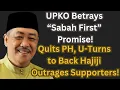 UPKO Betrays ‘Sabah First’ Promise! Quits PH, U-Turns to Back Hajiji — Supporters Outraged!