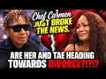 BREAKING NEWS Chef Carmen reports that her and Tae are possibly heading towards divorce