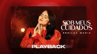Sob Meus Cuidados | Renilda Maria (Playback com Letra)