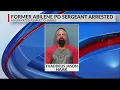 Former Abilene PD sergeant arrested on aggravated assault charges