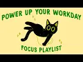 make today a powerful workday focus playlist to be productive and get things done